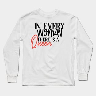 In Every Woman There Is A Queen | Women Empowerment Shirt | Feminist Tee | Human Rights Shirt | Rights Shirt For Women Long Sleeve T-Shirt